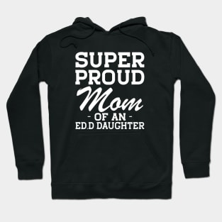 Ed.D Mom - Super Proud mom of an Ed.D Daughter w Hoodie